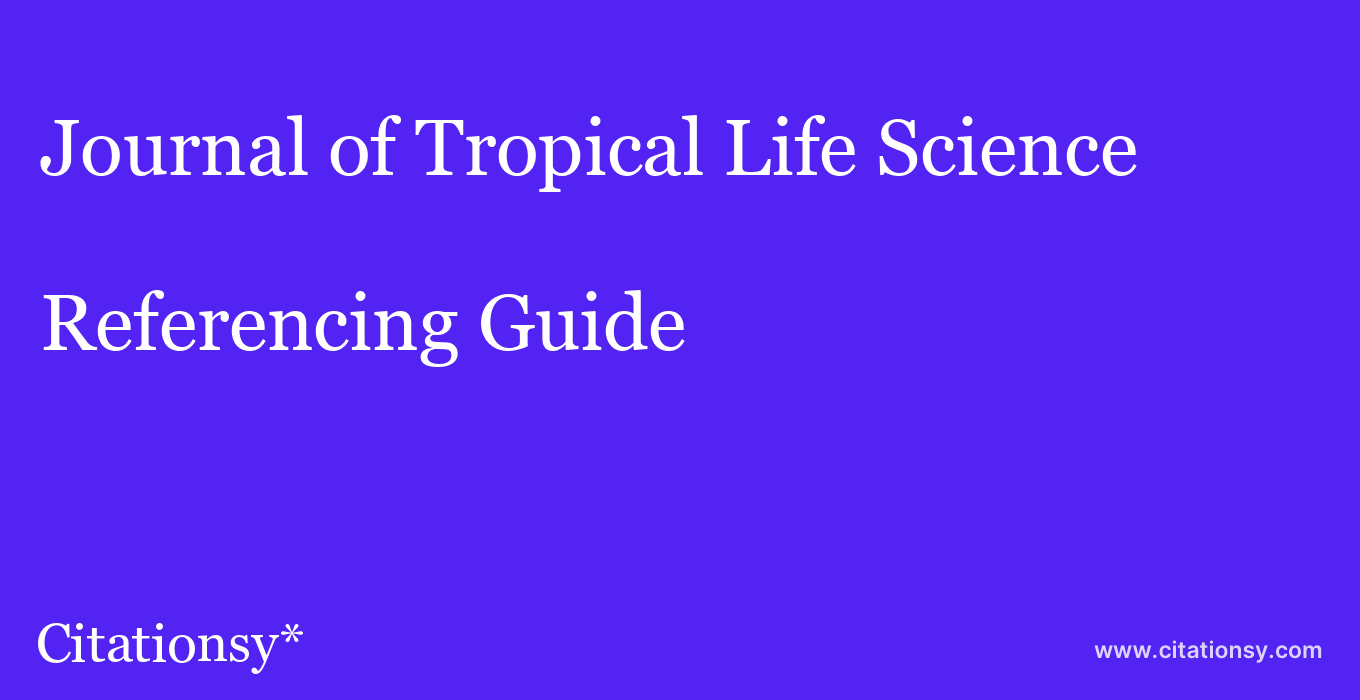 cite Journal of Tropical Life Science  — Referencing Guide